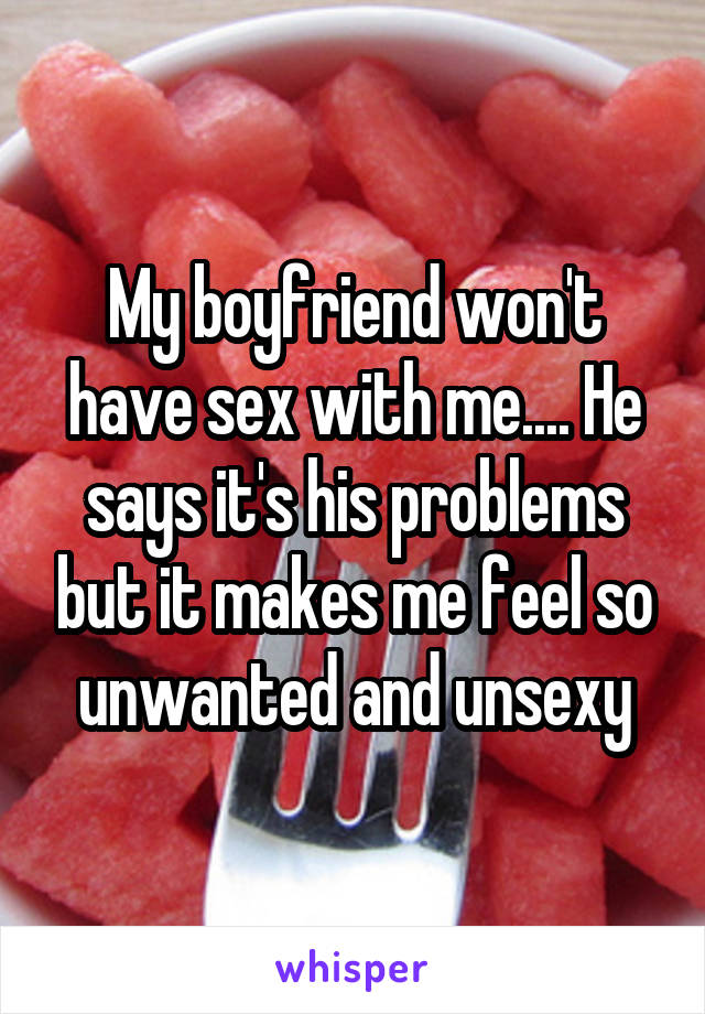My Boyfriend Doesn T Have Sex With Me